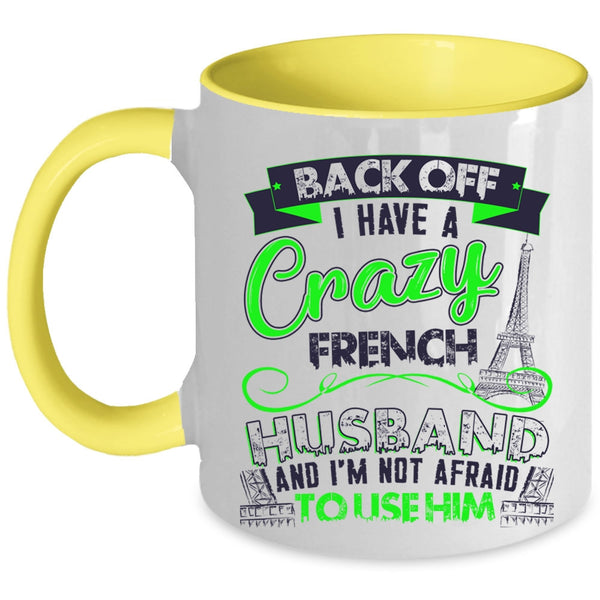 Cool French Husband Coffee Mug, I Have A Crazy French Husband Accent Mug