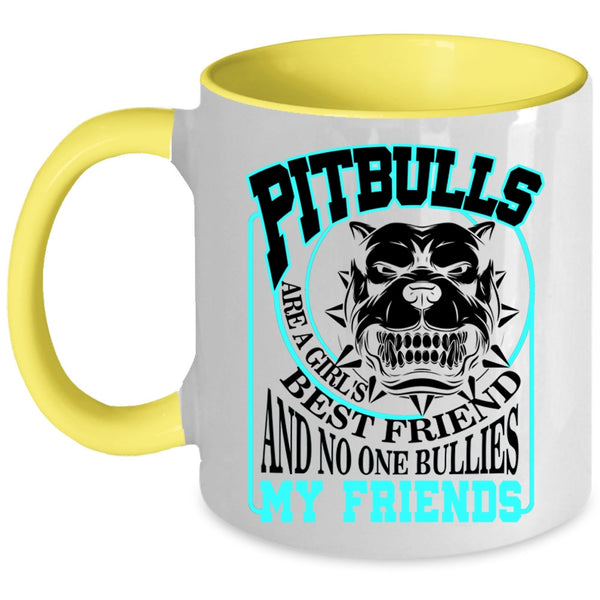 My Friends Coffee Mug, Pitbulls Are A Girl's Best Friend Accent Mug