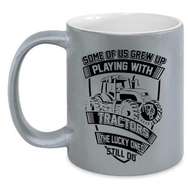 Funn Tractors Coffee Mug, Some Of Us Grew Up Playing With Tractors Accent Mug