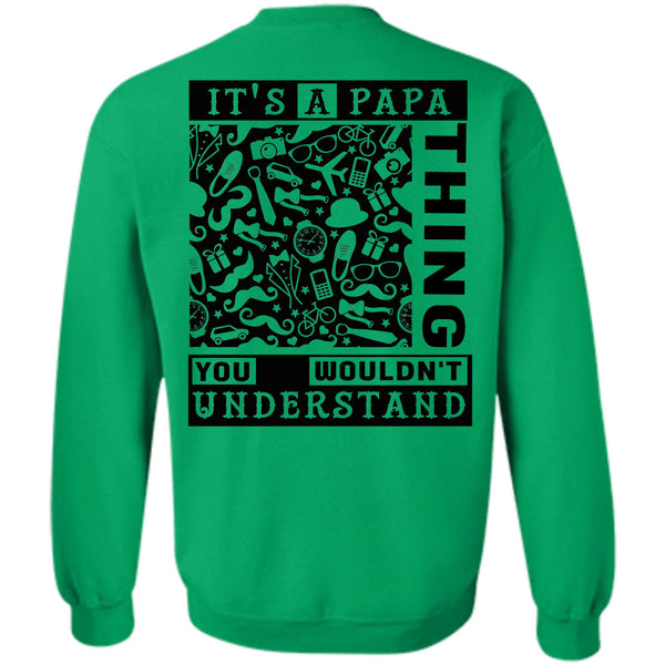 Being A Papa T Shirt, It's A Papa Thing You Wouldn't Understand Sweatshirt