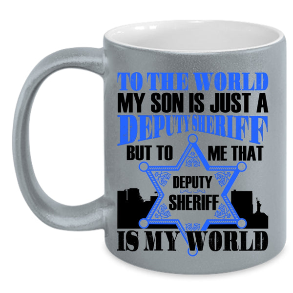 That Deputy Sheriff Is My World Coffee Mug, My Son Is Just A Deputy Sheriff Accent Mug