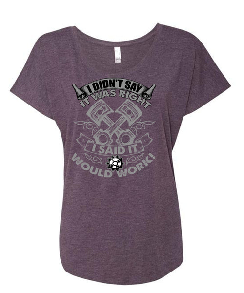 I Said It Would Work T Shirt, I Love Mechanic T Shirt, Cool Shirt (Ladies' Triblend Dolman Sleeve)