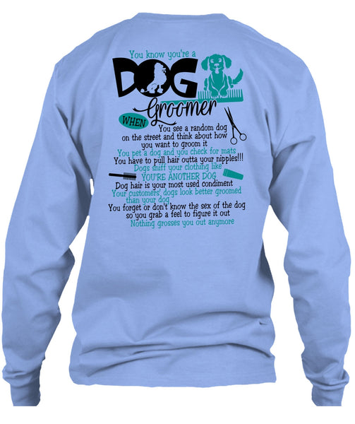 You Know You're A Dog Groomer T Shirt, I Love My Dog T Shirt