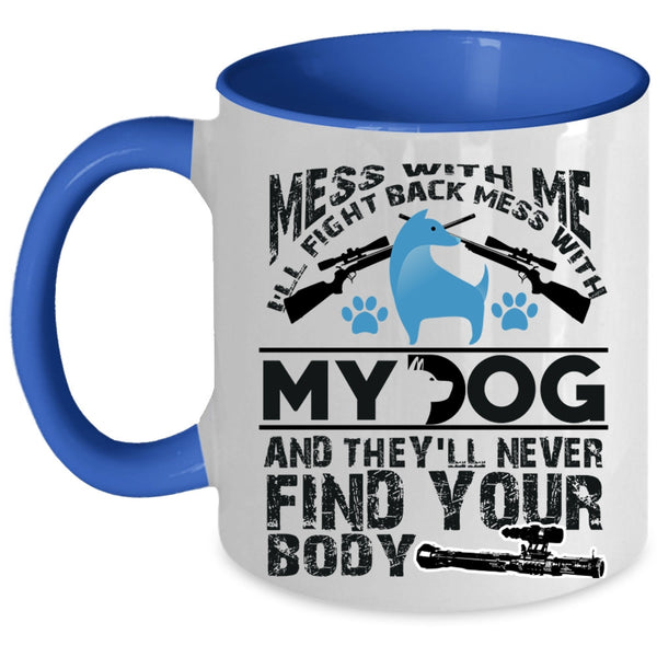 Cool Dog Lovers Coffee Mug, Don't Mess With My Dog Accent Mug