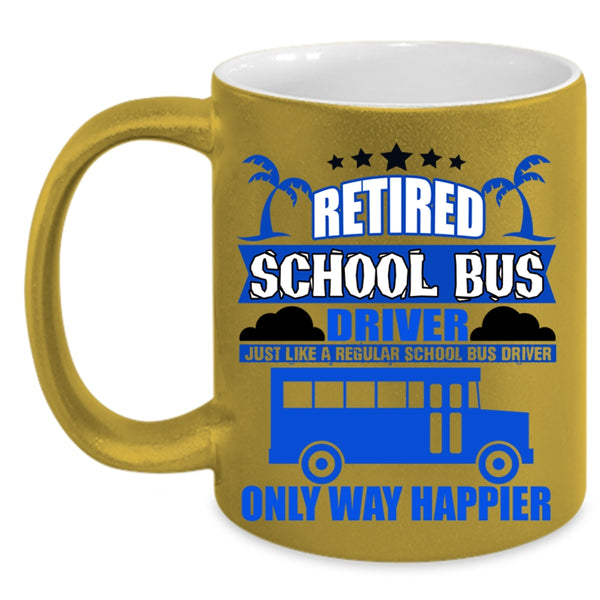 Happy School Bus Driver Coffee Mug, Retired School Bus Driver Accent Mug