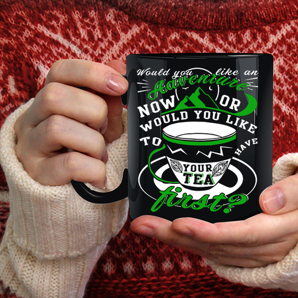 Would You Like An Adventure Coffee Mug, Drink Tea Coffee Cup