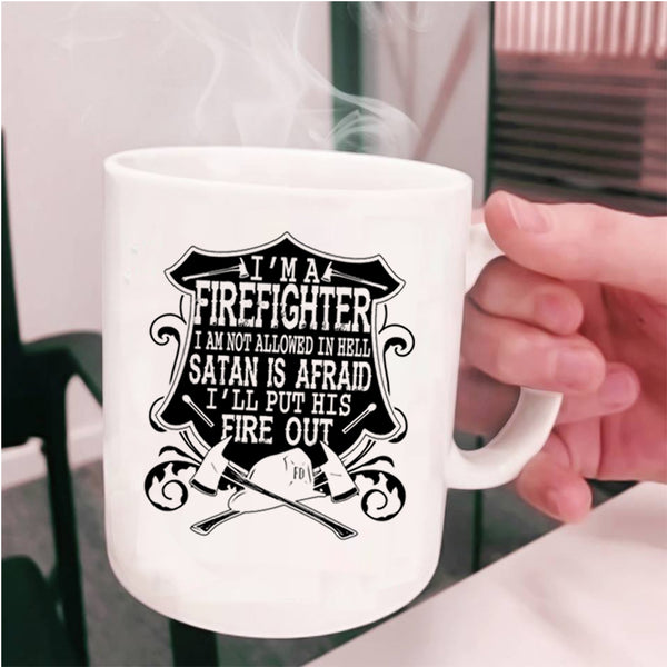 I'll Put His Fire Out Coffee Mug, I'm A Firefighter Cup