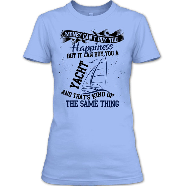 Money Can't Buy Happiness T Shirt, Coolest Yacht T Shirt