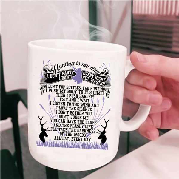 I Love Hunting Coffee Mug, Hunting Is My Drug Cup