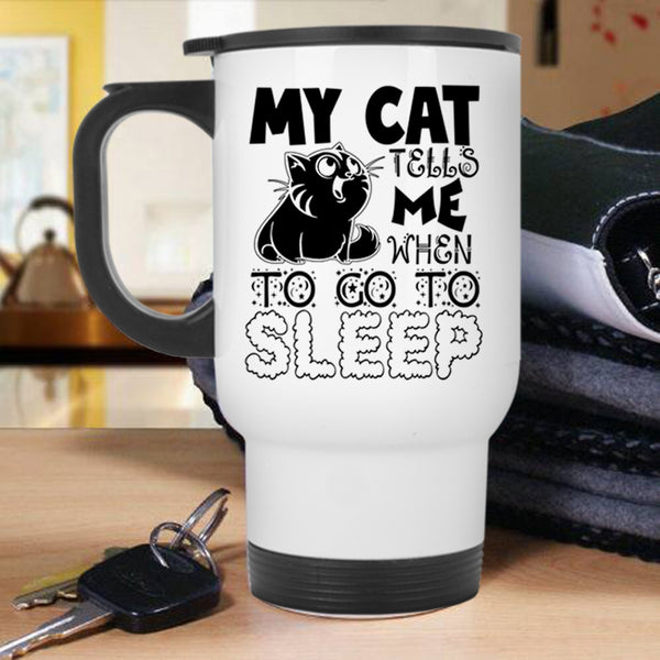 Cute Cats Travel Mug, My Cat Tells Me When To Go To Sleep Mug