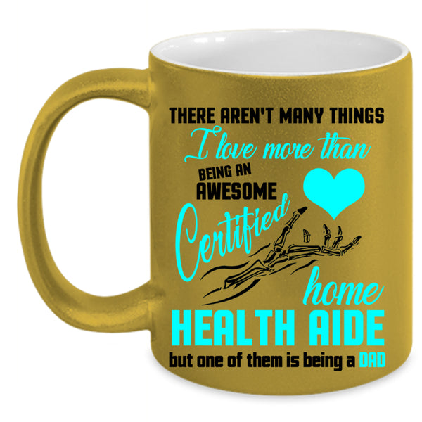 Being A Dad Coffee Mug, Being A Certified Home Health Aide Accent Mug