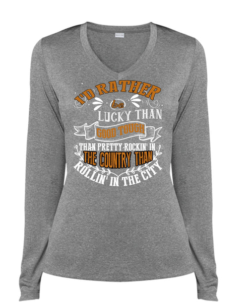 I'd Rather Be Lucky Than Good Tough T Shirt, Being A Husband T Shirt, Cool Shirt (Ladies LS Heather V-Neck)