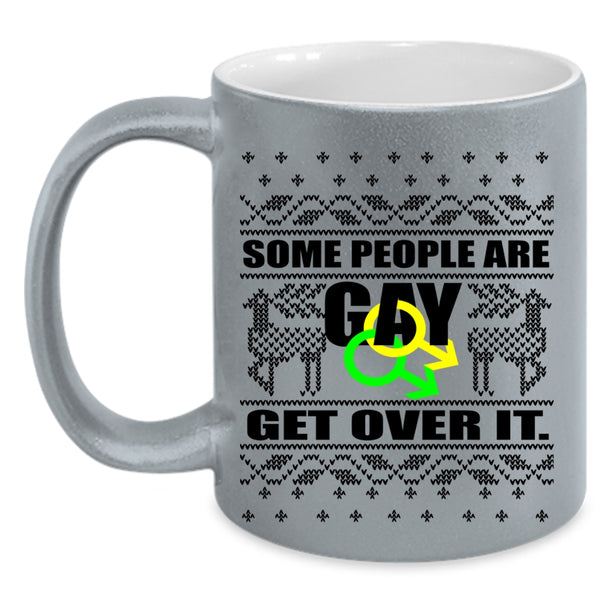 Cute Christmas Coffee Mug, Some People Are Gay Get Over It Accent Mug