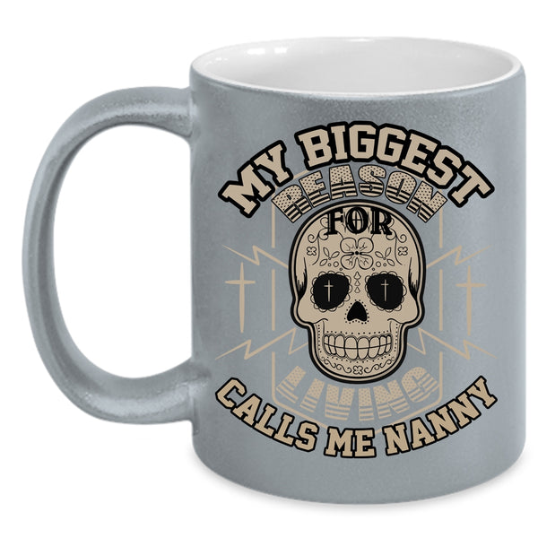 My Biggest Reason For Living Calls Me Nanny Coffee Mug, Funny Coffee Cup