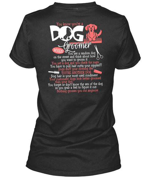 You Know You're A Dog Groomer T Shirt, You're Another Dog T Shirt