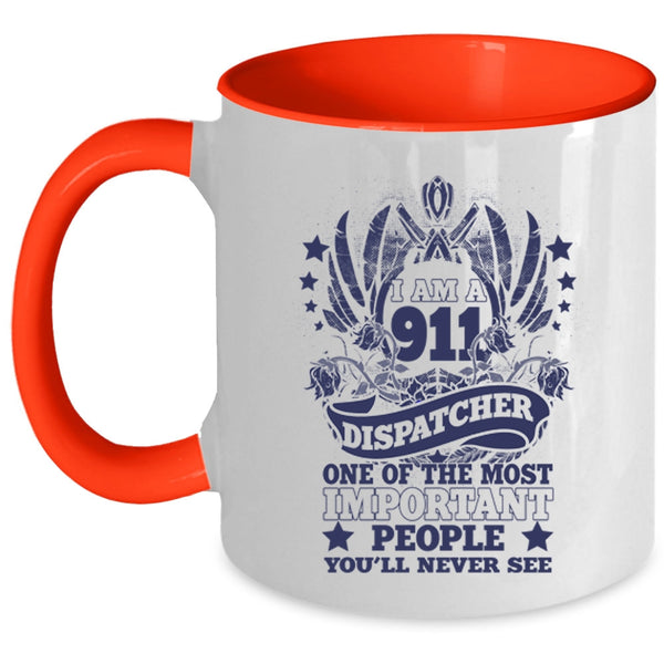 The Most Important People Coffee Mug, I Am A 911 Dispatcher Accent Mug
