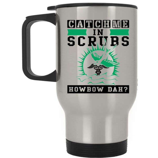 Awesome Nurses Travel Mug, Catch Me In Scrubs Mug
