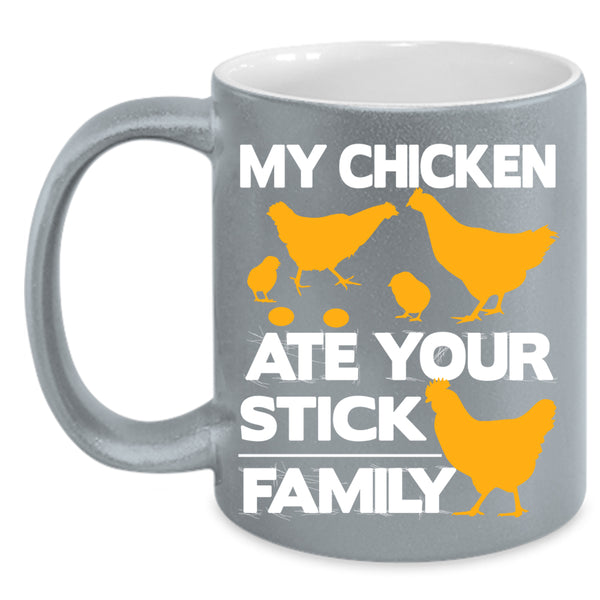 My Chicken Ate Your Stick Family Coffee Mug, Lovely Chicken Coffee Cup
