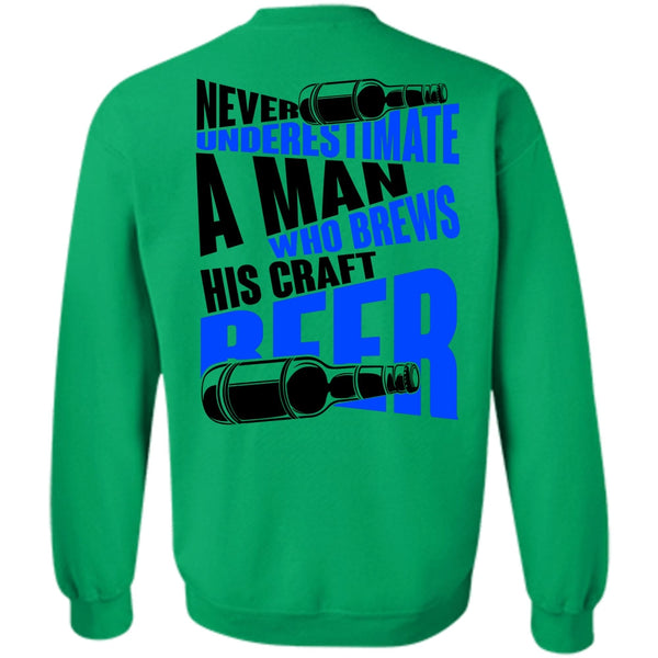 I Love Beer T Shirt, Never Underestimate A Man Sweatshirt