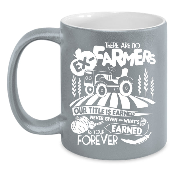 There Are No Ex-Farmers Coffee Mug, Awesome Farmers Coffee Cup