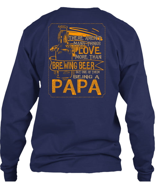 Being A Papa T Shirt, I Love More Than Brewing Beer T Shirt