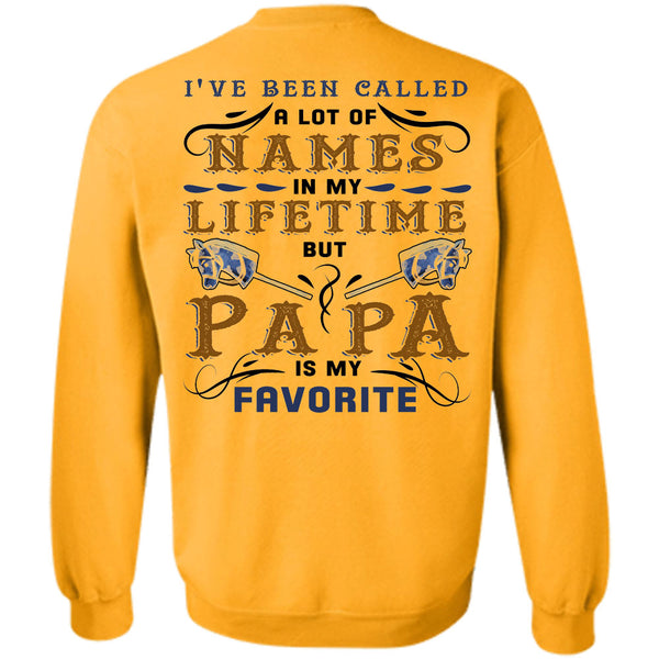 Being A Papa T Shirt, I've Been Called A Lot Of Names In My Lifetime Sweatshirt
