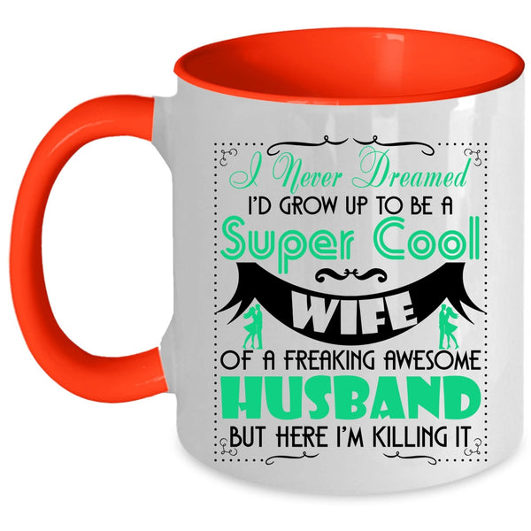 Cool Wife Coffee Mug, To Be A Cool Wife Of Awesome Husband Accent Mug