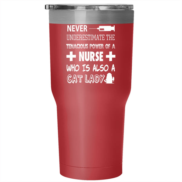 The Tenacious Power Of A Nurse Tumbler 30 oz Stainless Steel, Who Is Also A Cat Lady Travel Mug