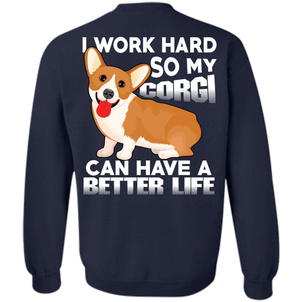 I Work Hard T Shirt, I Love My Dog Sweatshirt