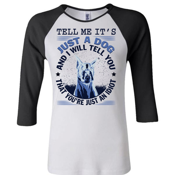 Tell Me It's Just A Dog T Shirt, My Favorite T Shirt, Awesome T-Shirts