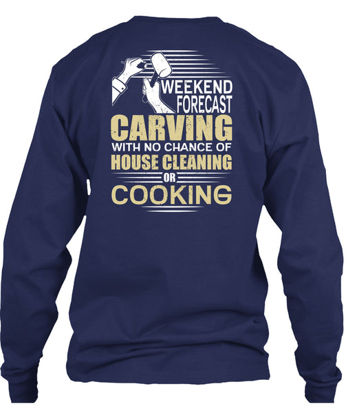 Weekend Forecast Carving T Shirt, House Cleaning T Shirt