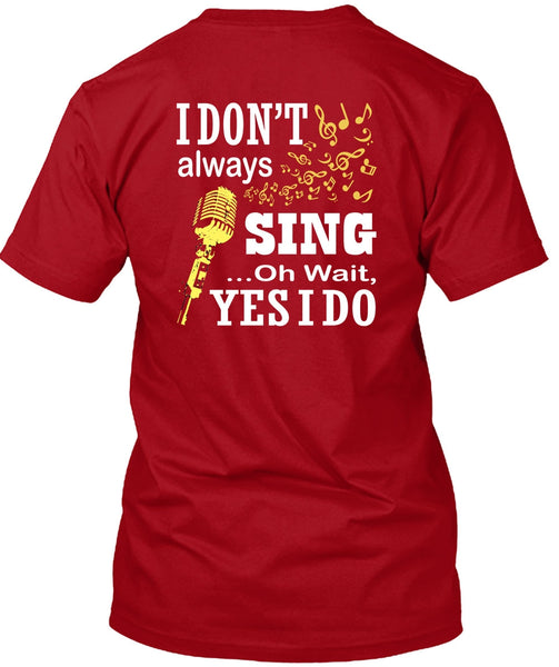 I Don't Always Sing T Shirt, I Love Singer T Shirt