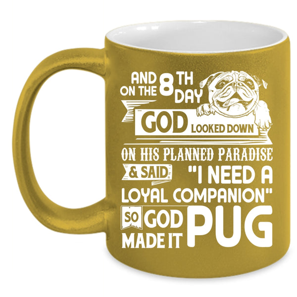 On The 8th Day God Made Pug Coffee Mug, Funny Pug Lover Coffee Cup