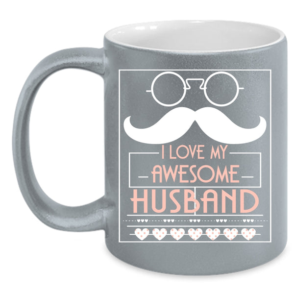 I Love My Awesome Husband Coffee Mug, My Awesome Husband Coffee Cup