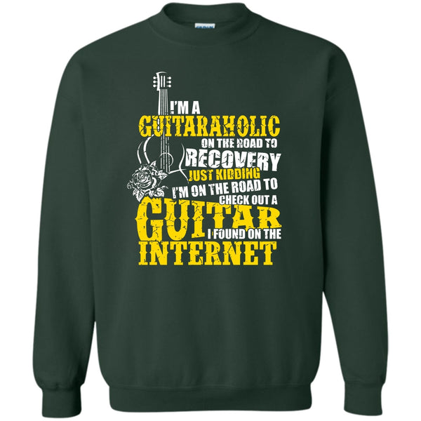 I Found In The Internet T Shirt, Coolest Guitaraholic Sweatshirt