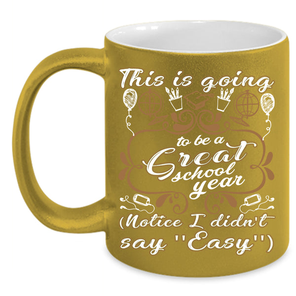 This Is Going To Be A Great School Year Coffee Mug, Funny Teacher Coffee Cup