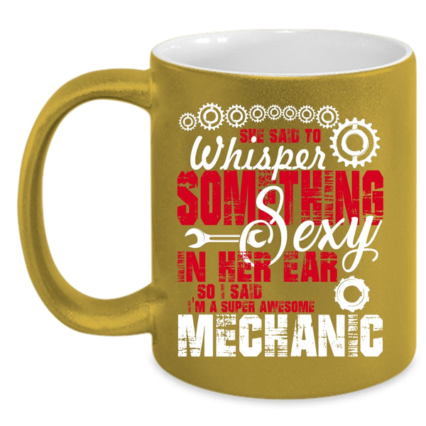 I'm An Awesome Mechanic Coffee Mug, Best Mechanic Ever Coffee Cup