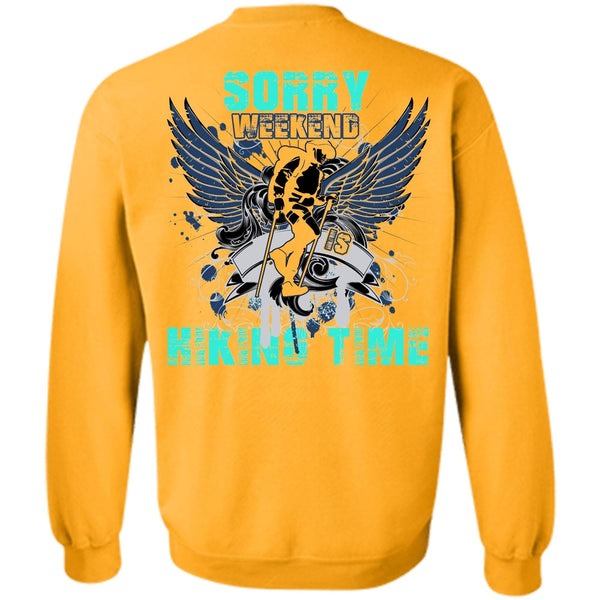 I Love Hiking T Shirt, Sorry Weekend Is Hiking Time Sweatshirt