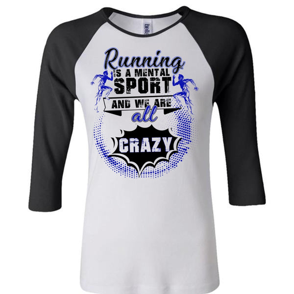 Running Is A Mental Sport T Shirt, Being A Runner T Shirt, Awesome T-Shirts