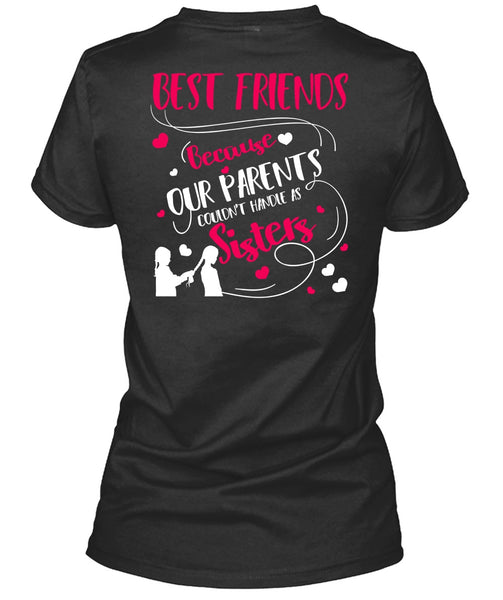 Our Parents Couldn't Handle As Sisters T Shirt, Best Friends T Shirt
