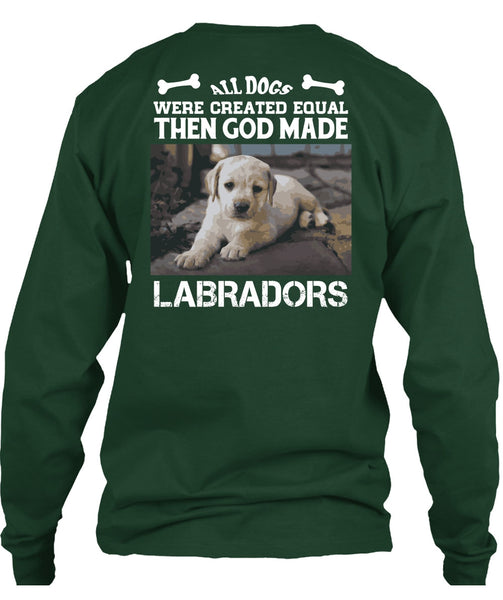 God Made Labradors T Shirt, All Dog Were Created Equal T Shirt