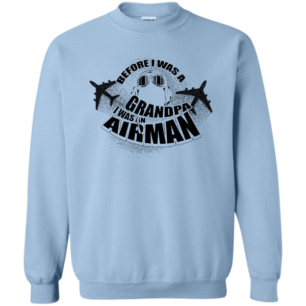 Coolest Airman T Shirt, Before I Was A Grandpa Sweatshirt