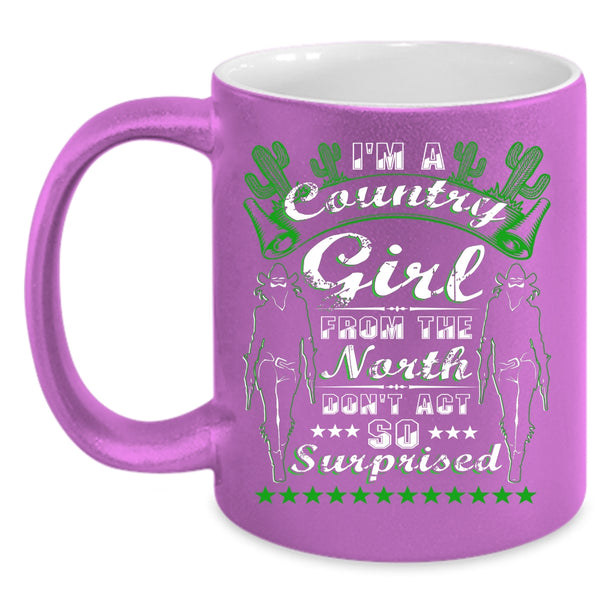 I'm A Country Girl From North Coffee Mug, Awesome Girls Coffee Cup