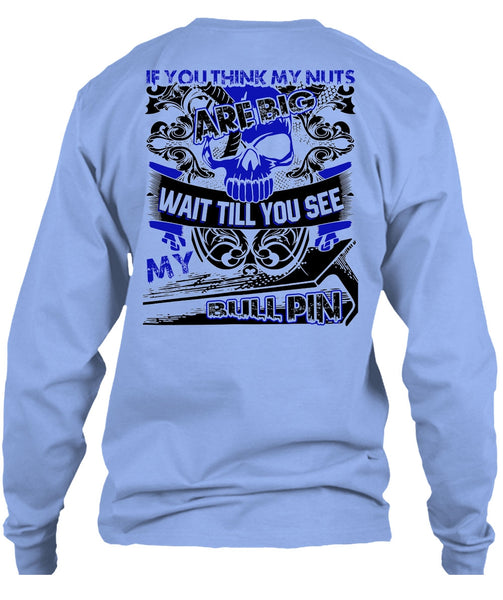 You Think My Nuts T Shirt, I Love Ironworker T Shirt