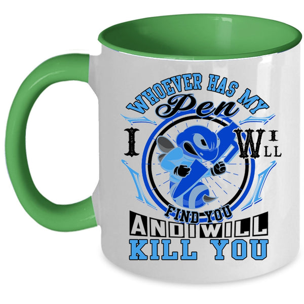 Cute Coffee Mug, Whoever Has My Pen I Will Find You Accent Mug