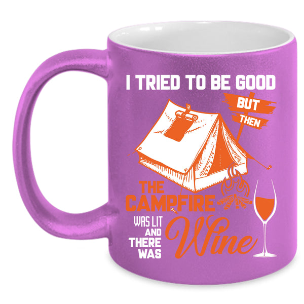 The Campfire Was Lit Coffee Mug, There Was Wine Coffee Cup