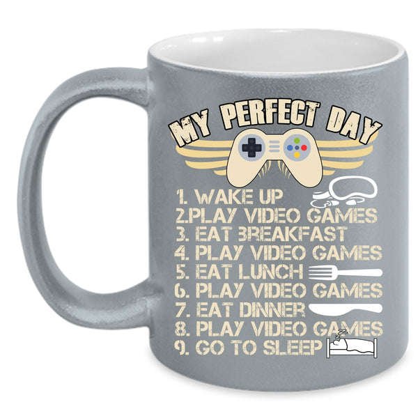 My Perfect Day Coffee Mug, Play Video Games Coffee Cup