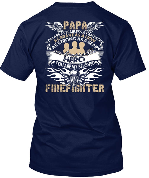 You Are My Beloved Firefighter T Shirt, Papa You Are As Fearless T Shirt