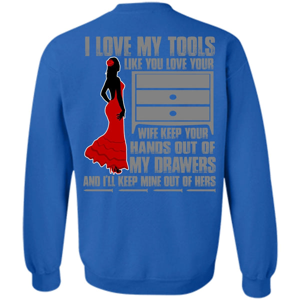 My Drawers T Shirt, I Love Mechanic Sweatshirt