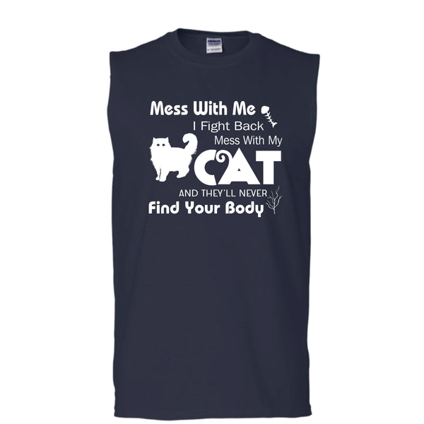 Mess With My Cat And They'll Never Find Your Body Shirt, Cat Shirt (Men's Cotton Sleeveless)